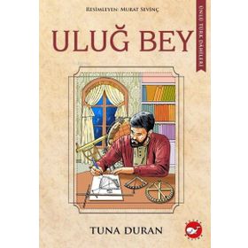 Uluğ Bey - Ünlü Türk Dahileri - Tuna Duran