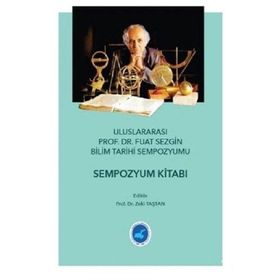 Ululararası Prof. Dr. Fuat Sezgin Bilim Tarihi Sempozyumu - Zeki Taştan