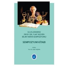 Ululararası Prof. Dr. Fuat Sezgin Bilim Tarihi Sempozyumu - Zeki Taştan