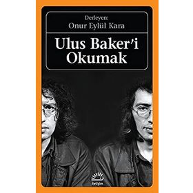 Ulus Baker'i Okumak - Onur Eylül Kara