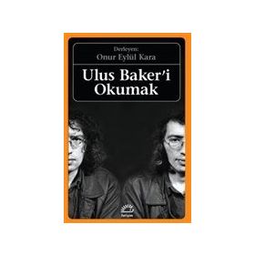 Ulus Baker'i Okumak - Onur Eylül Kara