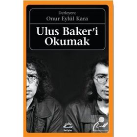 Ulus Baker'i Okumak - Onur Eylül Kara
