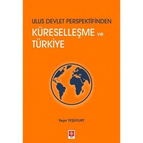 Ulus Devlet Perspektifinden Küreselleşme ve Türkiye - Yaşar Yeşilyurt