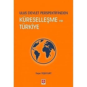 Ulus Devlet Perspektifinden Küreselleşme ve Türkiye - Yaşar Yeşilyurt