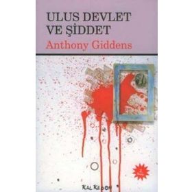 ULUS DEVLET VE ŞİDDET - ANTHONY GIDDENS