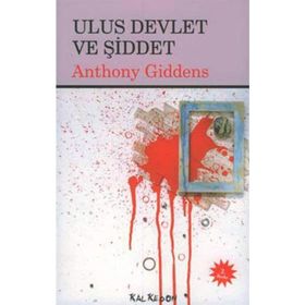 ULUS DEVLET VE ŞİDDET - ANTHONY GIDDENS