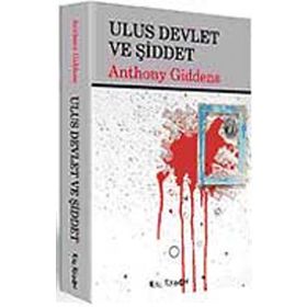 ULUS DEVLET VE ŞİDDET - ANTHONY GIDDENS
