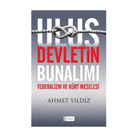 ULUS DEVLETIN BUNALIMI FEDERALIZM VE KÜRT MESELESI - AHMET YILDIZ