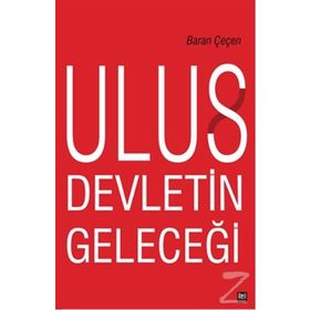 Ulus Devletin Geleceği - Baran Çeçen