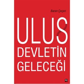 Ulus Devletin Geleceği - Baran Çeçen