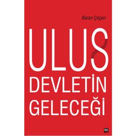 Ulus Devletin Geleceği - Baran Çeçen