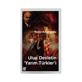 Ulus Devletin Yarım Türkler`i - Palet Yayınları