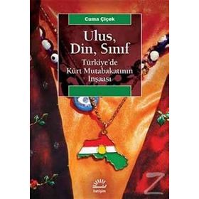 Ulus, Din, Sınıf Türkiye’de Kürt Mutabakatının İnşaası - Cuma Çiçek