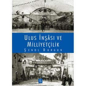 Ulus İnşası ve Milliyetçilik - Şenol Durgun
