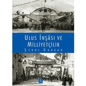 Ulus İnşası ve Milliyetçilik - Şenol Durgun