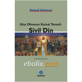 Ulus Olmanın Kutsal Temeli Sivil Din - Kemal Ataman