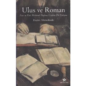 ULUS VE ROMAN FARS VE KÜRT ANLATISAL SÖYLEMİ ÜZERİNE BIR ÇALIŞMA - HAŞÎM AHMEDZADE