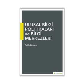 Ulusal Bilgi Politikaları Ve Bilgi Merkezleri Fatih Canata Hiper Yayıncılık