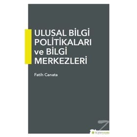 Ulusal Bilgi Politikaları Ve Bilgi Merkezleri Fatih Canata Hiper Yayıncılık
