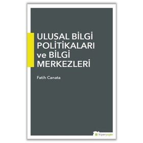 Ulusal Bilgi Politikaları Ve Bilgi Merkezleri Fatih Canata Hiper Yayıncılık