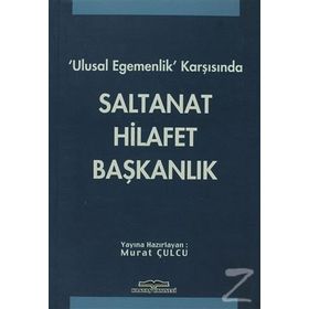 ULUSAL EGEMENLIK KARŞISINDA SALTANAT HILAFET BAŞKANLIK - GENEL