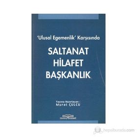 ULUSAL EGEMENLIK KARŞISINDA SALTANAT HILAFET BAŞKANLIK - GENEL
