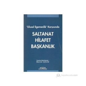 ULUSAL EGEMENLIK KARŞISINDA SALTANAT HILAFET BAŞKANLIK - GENEL
