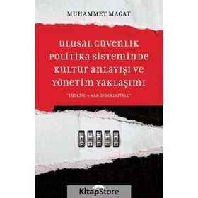 Ulusal Güvenlik Politika Sisteminde Kültür Anlayışı Ve Yönetim Yaklaşımı - Muhammet Mağat