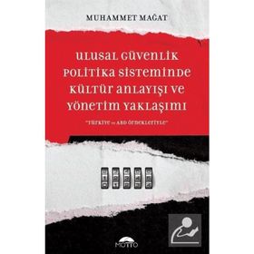 Ulusal Güvenlik Politika Sisteminde Kültür Anlayışı Ve Yönetim Yaklaşımı - Muhammet Mağat