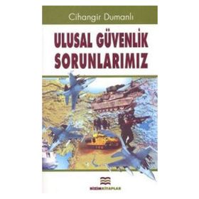 ULUSAL GÜVENLİK SORUNLARIMIZ - CIHANGIR DUMANLI