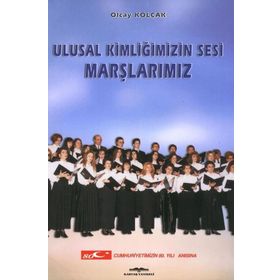 ULUSAL KİMLİĞİMİZİN SESI MARSLARIMIZ - OLCAY KOLÇAK