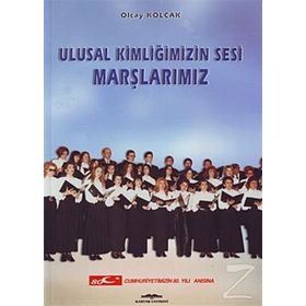 ULUSAL KİMLİĞİMİZİN SESI MARSLARIMIZ - OLCAY KOLÇAK