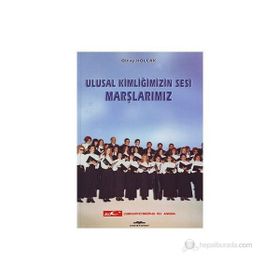 ULUSAL KİMLİĞİMİZİN SESI MARSLARIMIZ - OLCAY KOLÇAK