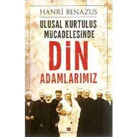 Ulusal Kurtuluş Mücadelesinde Din Adamlarımız - Hanri Benazus