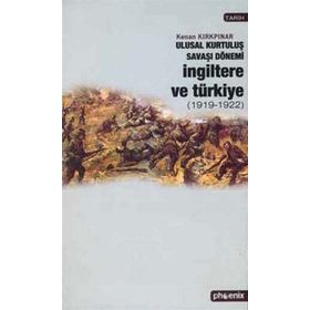 ULUSAL KURTULUŞ SAVAŞI DÖNEMİ İNGİLTERE VE TÜRKİYE - KENAN KIRKPINAR