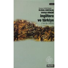 ULUSAL KURTULUŞ SAVAŞI DÖNEMİ İNGİLTERE VE TÜRKİYE - KENAN KIRKPINAR