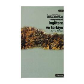 ULUSAL KURTULUŞ SAVAŞI DÖNEMİ İNGİLTERE VE TÜRKİYE - KENAN KIRKPINAR