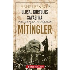 Ulusal Kurtuluş Savaşı'na Toplumsal Katkı Sağlayan Mitingler - Hanri Benazus