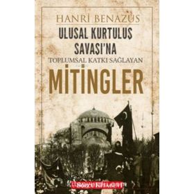Ulusal Kurtuluş Savaşı'na Toplumsal Katkı Sağlayan Mitingler - Hanri Benazus