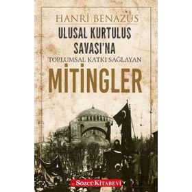Ulusal Kurtuluş Savaşı'na Toplumsal Katkı Sağlayan Mitingler - Hanri Benazus