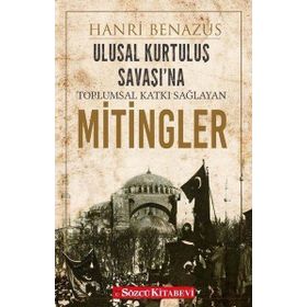 Ulusal Kurtuluş Savaşı'na Toplumsal Katkı Sağlayan Mitingler - Hanri Benazus