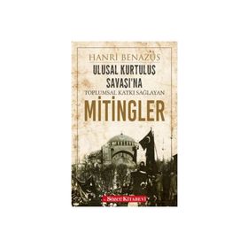 Ulusal Kurtuluş Savaşı'na Toplumsal Katkı Sağlayan Mitingler - Hanri Benazus