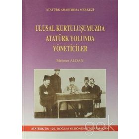 Ulusal Kurtuluşumuzda Atatürk Yolunda Yöneticiler - Mehmet Aldan