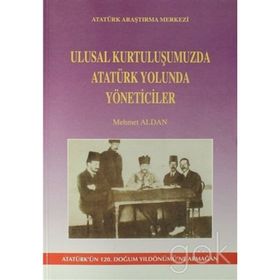 Ulusal Kurtuluşumuzda Atatürk Yolunda Yöneticiler - Mehmet Aldan