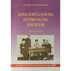 Ulusal Kurtuluşumuzda Atatürk Yolunda Yöneticiler - Mehmet Aldan
