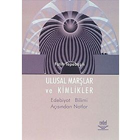 ULUSAL MARŞLAR VE KIMLIKLER - FATIH TEPEBAŞILI