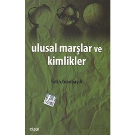 ULUSAL MARŞLAR VE KIMLIKLER - FATIH TEPEBAŞILI