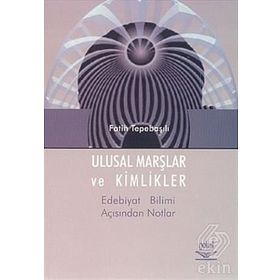 ULUSAL MARŞLAR VE KIMLIKLER - FATIH TEPEBAŞILI