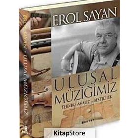 ULUSAL MÜZİĞİMİZ TEKNIK ANALIZ VE BESTECILIK - EROL SAYAN