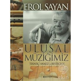 ULUSAL MÜZİĞİMİZ TEKNIK ANALIZ VE BESTECILIK - EROL SAYAN